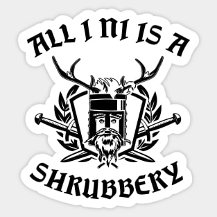 All I Ni Is A Shrubbery Sticker